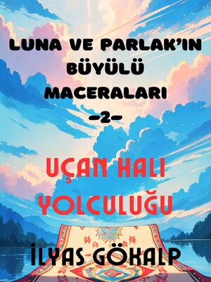 cover image of Luna ve Parlak'ın Büyülü Maceraları -2- Uçan Halı Yolculuğu